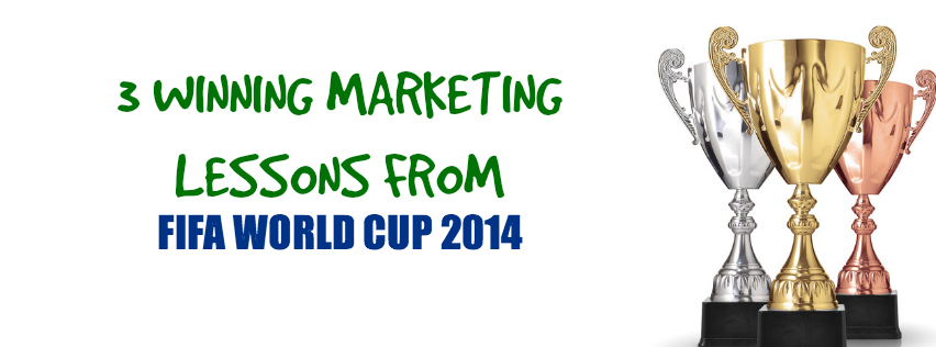 GOAL!! 3 Winning Marketing Lessons from the World Cup 2014