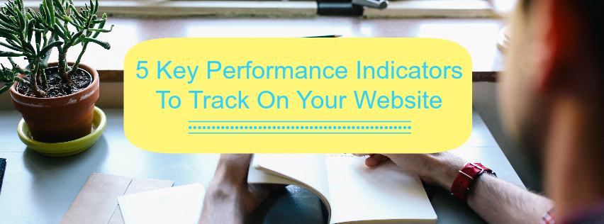 5 Key Performance Indicators to Track on Your Website