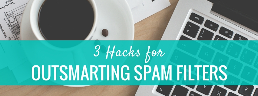 3 Hacks for Outsmarting Spam Filters