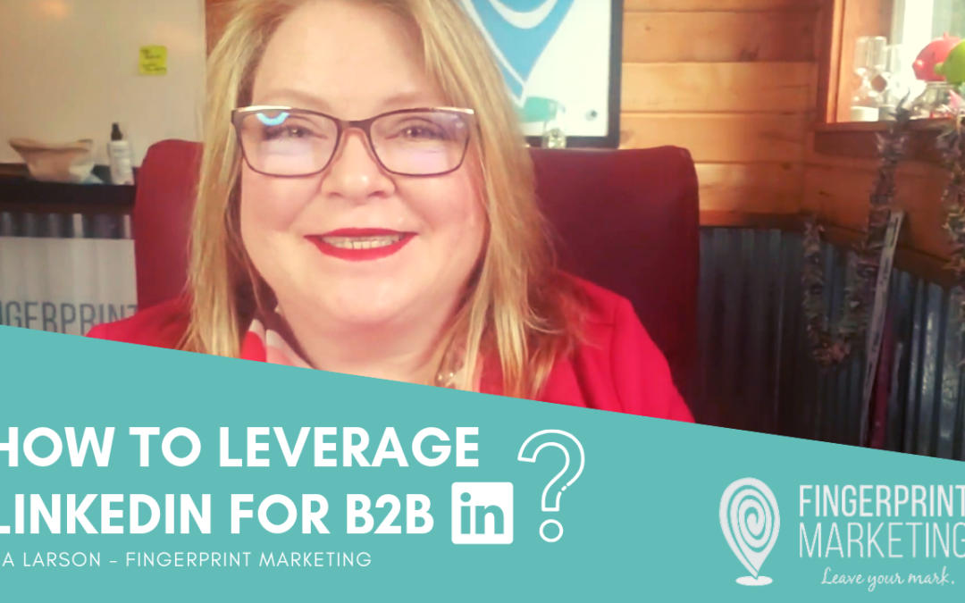 How to Leverage Linkedin for B2B