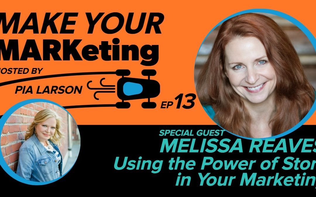 13. Using the Power of Story in Your Marketing with Melissa Reaves