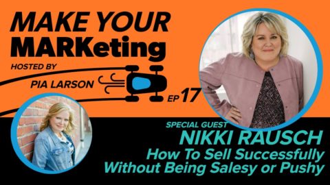 17. How To Sell Successfully Without Being Salesy or Pushy with Nikki Rausch