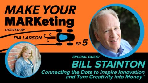 5.  Connecting the Dots to Inspire Innovation and Turn Creativity into Money™ with Bill Stainton
