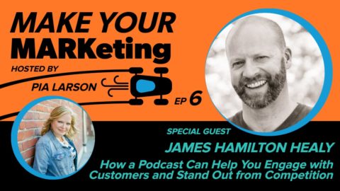 6.  How a Podcast Can Help You Engage with Customers and Stand Out from Competition with James Hamilton Healy