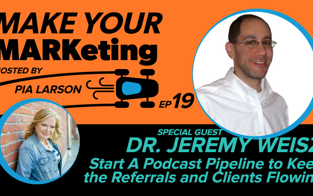 19. Start A Podcast Pipeline to Keep the Referrals and Clients Flowing with Dr. Jeremy Weisz of Rise25