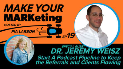 19. Start A Podcast Pipeline to Keep the Referrals and Clients Flowing with Dr. Jeremy Weisz of Rise25