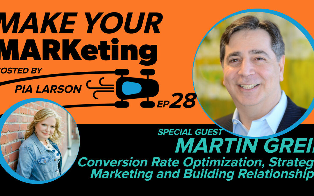 28. Conversion Rate Optimization, Strategic Marketing and Building Relationships with Martin Greif