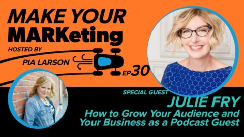 30. How to Grow Your Audience and Your Business as a Podcast Guest with Julie Fry