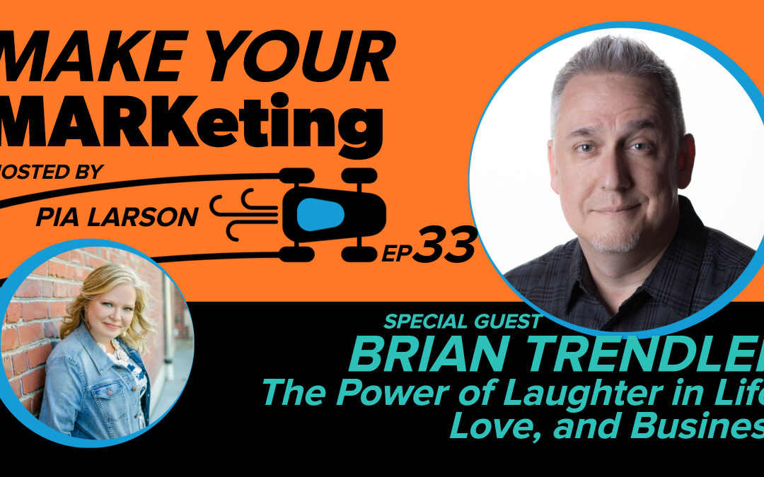 33. The Power of Laughter in Life, Love, and Business with Brian Trendler