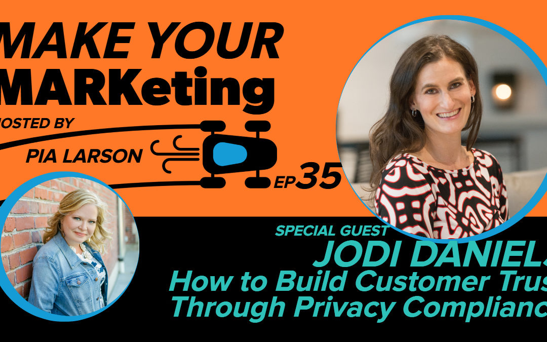 35. How to Build Customer Trust Through Privacy Compliance with Jodi Daniels