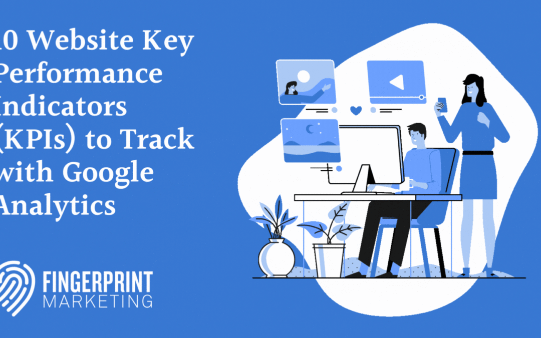 10 Website Key Performance Indicators (KPIs) to Track with Google Analytics