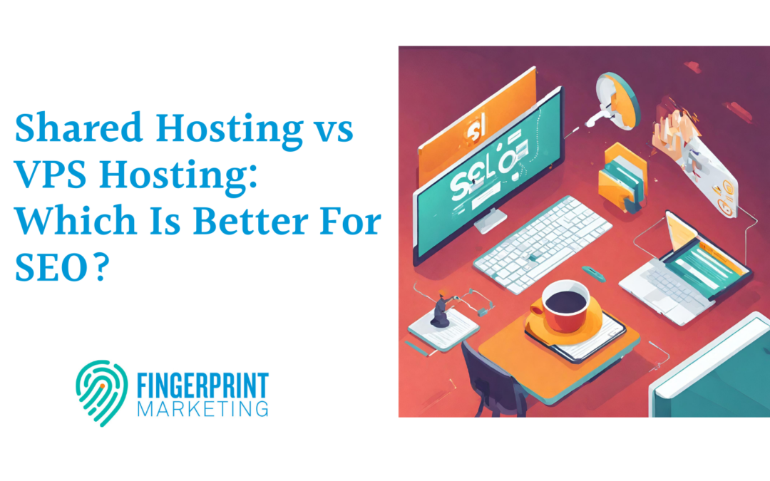 Shared Hosting vs VPS Hosting: Which Is Better For SEO?